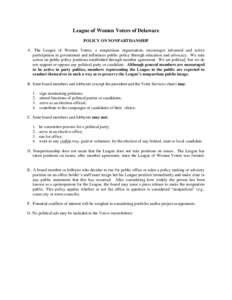 League of Women Voters of Delaware POLICY ON NONPARTISANSHIP A. The League of Women Voters, a nonpartisan organization, encourages informed and active participation in government and influences public policy through educ