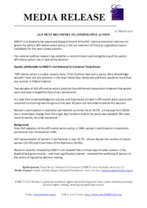 MEDIA RELEASE ______________________________________________________________ 27 March 2014 ALP MUST RECOMMIT TO AFFIRMATIVE ACTION EMILY’s List Australia has expressed disappointment at the ALP national executive’s d