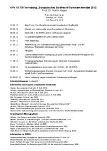 KVV[removed]Vorlesung „Europäisches Strafrecht“Sommersemester 2012 Prof. Dr. Martin Heger T e r m i n p l a n Montags, [removed]Uhr Ort: Raum 213, UL 9