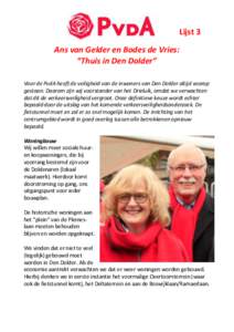 Lijst 3 Ans van Gelder en Bodes de Vries: “Thuis in Den Dolder” Voor de PvdA heeft de veiligheid van de inwoners van Den Dolder altijd voorop gestaan. Daarom zijn wij voorstander van het Drieluik, omdat we verwachten