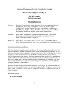 Maryland Sustainable Growth Commission Meeting May 16, 2011/1:00 p.m. to 4:00 p.m. Bel Air Armory Bel Air, Maryland Meeting Summary Members: