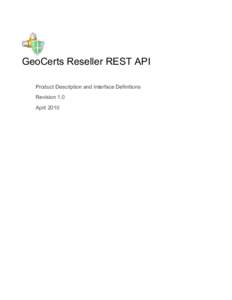 GeoCerts Reseller REST API Product Description and Interface Definitions Revision 1.0 April 2010  Section 1: Table of Contents