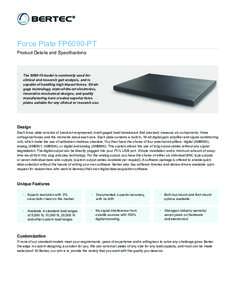 Force Plate FP6090-PT Product Details and Specifications Themodel is commonly used for clinical and research gait analysis, and is capable of handling high impact forces. Strain