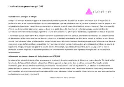 Localisation de personnes par GPS  Considérations juridiques et éthique Lorsque l’on envisage d’utiliser un appareil de localisation de personnes par GPS, la question et de savoir si le recours à un tel moyen peut