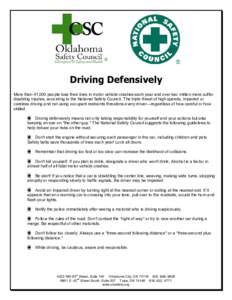 ®  Driving Defensively More than 41,000 people lose their lives in motor vehicle crashes each year and over two million more suffer disabling injuries, according to the National Safety Council. The triple threat of high