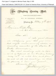 From Jason F. Livingston to Morrison Foster, May 9, 1876 Foster Hall Collection, CAM.FHC[removed], Center for American Music, University of Pittsburgh. From Jason F. Livingston to Morrison Foster, May 9, 1876 Foster Hall