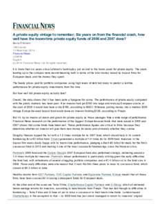 A private equity vintage to remember; Six years on from the financial crash, how well have the boom­time private equity funds of 2006 and 2007 done? Becky Pritchard 1583 words 13 Novem ber 2