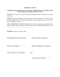 Resolution No[removed]A Resolution Approving the Issuance of a Vendor’s Permit to Mean Green Smokin’ Cuisin for the Purpose of Operating a Mobile Food Truck WHEREAS, the City of New Castle Code requires licensing of