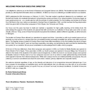 WELCOME FROM OUR EXECUTIVE DIRECTOR I am delighted to welcome you to the School of Business and Computer Science Ltd. (SBCS). This booklet has been formulated to provide you with important information about our instituti