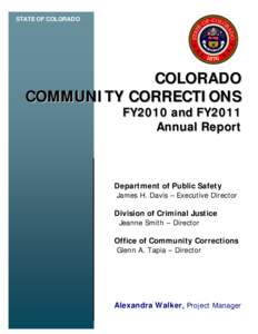 STATE OF COLORADO  COLORADO COMMUNITY CORRECTIONS FY2010 and FY2011 Annual Report