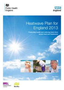 Heatwave Plan for England 2013 Protecting health and reducing harm from severe heat and heatwaves  May 2013