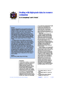 Dealing with high-grade data in resource estimation by O. Leuangthong* and M. Nowak† The impact of high-grade data on resource estimation has been a longstanding topic of interest in the mining industry. Concerns relat