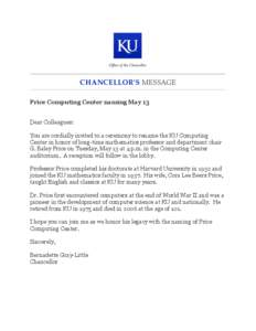 Price Computing Center naming May 13 Dear Colleagues: You are cordially invited to a ceremony to rename the KU Computing Center in honor of long-time mathematics professor and department chair G. Baley Price on Tuesday, 