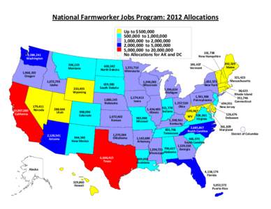 National Farmworker Jobs Program: 2012 Allocations Up to $500,[removed],000 to 1,000,000 1,000,000 to 2,000,000 2,000,000 to 5,000,000 5,000,000 to 20,000,000