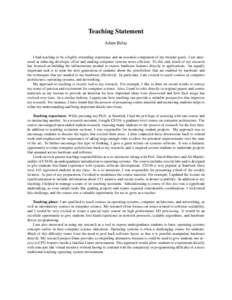 Teaching Statement Adam Belay I find teaching to be a highly rewarding experience and an essential component of my broader goals. I am interested in reducing developer effort and making computer systems more efficient. T