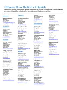 Nebraska River Outfitters & Rentals State sections indicated on map inside. This list is compiled by the Nebraska Game and Parks Commission for the convenience of the outdoor enthusiasts. The Commission does not endorse 