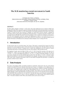 The SLR monitoring crustal movement in South America Yin Zhiqiang, Han Yanben, Liu Weidong (National Astronomical Observatories, Chinese Academy of Sciences, and Beijing, China); R.Podesta, A. Pacheco, A.Ester (Observato