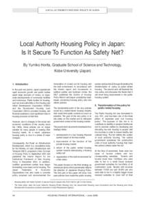 LOCAL AUTHORITY HOUSING POLICY IN JAPAN  Local Authority Housing Policy in Japan: Is It Secure To Function As Safety Net? By Yumiko Horita, Graduate School of Science and Technology, Kobe University (Japan)