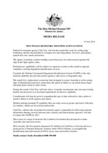 The Hon Michael Keenan MP Minister for Justice MEDIA RELEASE 15 July 2014 NEW POLICE BIOMETRIC IDENTIFICATION SYSTEM
