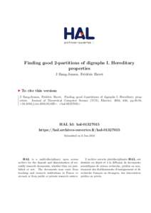 Finding good 2-partitions of digraphs I. Hereditary properties J Bang-Jensen, Fr´ed´eric Havet To cite this version: J Bang-Jensen, Fr´ed´eric Havet. Finding good 2-partitions of digraphs I. Hereditary properties. Jo