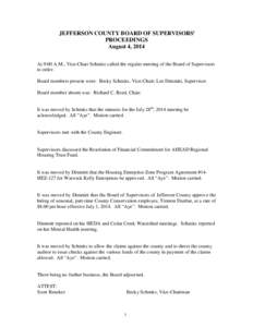 JEFFERSON COUNTY BOARD OF SUPERVISORS’ PROCEEDINGS August 4, 2014 At 9:00 A.M., Vice-Chair Schmitz called the regular meeting of the Board of Supervisors to order. Board members present were: Becky Schmitz, Vice-Chair;