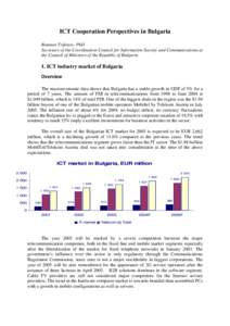 ICT Cooperation Perspectives in Bulgaria Roumen Trifonov, PhD Secretary of the Coordination Council for Information Society and Communications at the Council of Ministers of the Republic of Bulgaria  1. ICT industry mark
