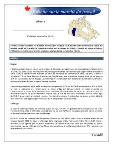 Bulletin sur le marché du travail Alberta Édition annuelle 2013 L’édition annuelle du Bulletin sur le marché du travail jette un regard sur la dernière année et fournit une analyse des résultats annuels de l’E