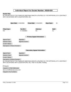 Individual Report for Docket Number : NG09-009 Docket Title: IN THE MATTER OF THE FILING BY MONTANA-DAKOTA UTILITIES CO. FOR APPROVAL OF A CONTRACT WITH DEVIATIONS WITH COUNTERTOPS, INC.  Open Date : [removed]
