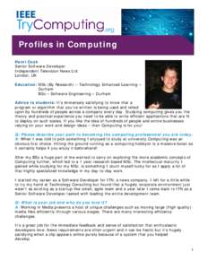 Profiles in Computing Henri Cook Senior Software Developer Independent Television News Ltd. London, UK Education: MSc (By Research) – Technology Enhanced Learning –