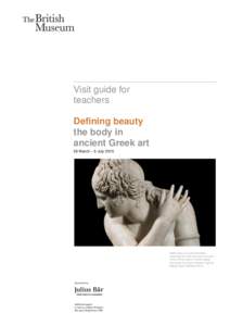 Visit guide for teachers Defining beauty the body in ancient Greek art 26 March – 5 July 2015