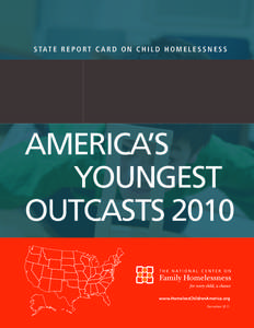 S ta t e R e p o r t C a r d O n C h i l d H o m e l e ss n e ss  America’s Youngest Outcasts 2010 www.HomelessChildrenAmerica.org
