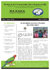 Partners in Community Development Fiji Working to empower communities by assisting them to make informed decisions for their future development RA KAKA BI-MONTHLY NEWSLETTER