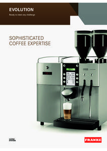 Evolution Ready to meet any challenge Sophisticated coffee expertise