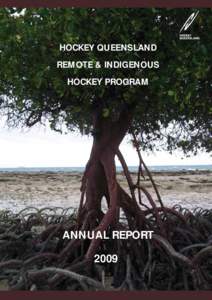 HOCKEY QUEENSLAND REMOTE & INDIGENOUS HOCKEY PROGRAM ANNUAL REPORT 2009