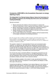 Comments of BIPAVER to the Consultation Document on energy labelling of tyres The Independent Tyre Retread Industry Bipaver thanks the Commission for the invitation to respond to the Working Document and to the Consultat