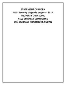 STATEMENT OF WORK NEC- Security Upgrade projects[removed]PROPERTY OBO[removed]NEW EMBASSY COMPOUND U.S. EMBASSY KHARTOUM, SUDAN