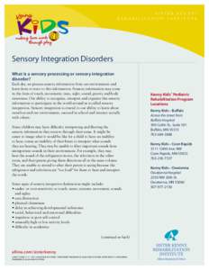 s i s t e r k e n n y® r e h a b i l i tat i o n i n s t i t u t e Sensory Integration Disorders What is a sensory processing or sensory integration disorder?