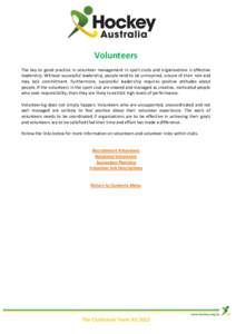 Volunteers The key to good practice in volunteer management in sport clubs and organisations is effective leadership. Without successful leadership, people tend to be uninspired, unsure of their role and may lack commitm