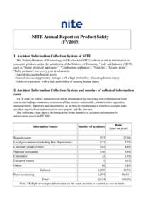 NITE Annual Report on Product Safety (FY2003) 1. Accident Information Collection System of NITE The National Institute of Technology and Evaluation (NITE) collects accident information on consumer products under the juri