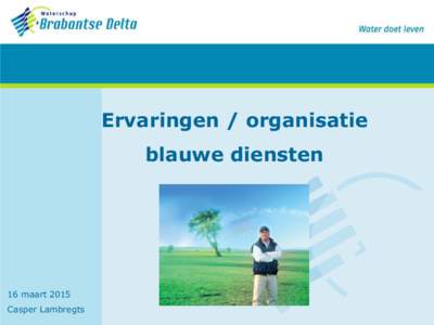 Ervaringen / organisatie blauwe diensten 16 maart 2015 Casper Lambregts