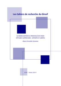 Les Cahiers de recherche du Girsef  La modélisation du processus de choix d’études supérieures : apports et limites Alvaro González Sanzana