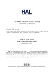 A platform for scientific data sharing Karima Rafes, C´ecile Germain To cite this version: Karima Rafes, C´ecile Germain. A platform for scientific data sharing . BDA2015 - Bases de Donn´ees Avanc´ees, Sep 2015, ˆIl