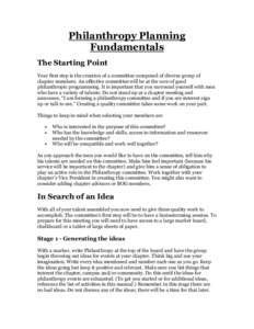 Philanthropy Planning Fundamentals The Starting Point Your first step is the creation of a committee composed of diverse group of chapter members. An effective committee will be at the core of good philanthropic programm