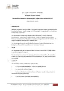 THE AUSTRALIAN NATIONAL UNIVERSITY NATIONAL SECURITY COLLEGE ANU NSC SCHOLARSHIP FOR ABORIGINAL AND TORRES STRAIT ISLAND STUDENTS CONDITIONS OF AWARD  1. INTRODUCTION