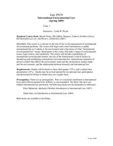 LawInternational Environmental Law (SpringUnits: 2 Instructor: Cymie R. Payne Required Course Book: Brown Weiss, McCaffrey, Magraw, Tarlock, INTERNATIONAL