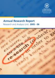 Annual Research Report Research and Analysis Unit	  Message from the Minister This is the first Annual Research Report from the Department for Families and Communities. It provides a summary of major research