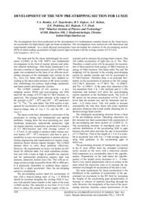 DEVELOPMENT OF THE NEW PRE-STRIPPING SECTION FOR LUMZI V.A. Bomko, A.F. Dyachenko, B.V. Zajtzev, A.F. Kobets, Z.E. Ptukhina, B.I. Rudyak, V.V. Zhuk NSC “Kharkov Insitute of Physics and Technology” 61108, Kharkov-108,