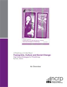 A Philanthropy at Its Best® Report  FUSING ARTS, CULTURE AND SOCIAL CHANGE High Impact Strategies for Philanthropy By Holly Sidford