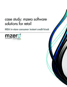 case study: mzero software solutions for retail IKEA in-store consumer instant credit kiosk TM  zero boundaries. infinite possibilities.