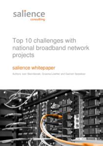 Top 10 challenges with national broadband network projects salience whitepaper Authors: Ivan Skenderoski, Graeme Lowther and Garineh Serpekian